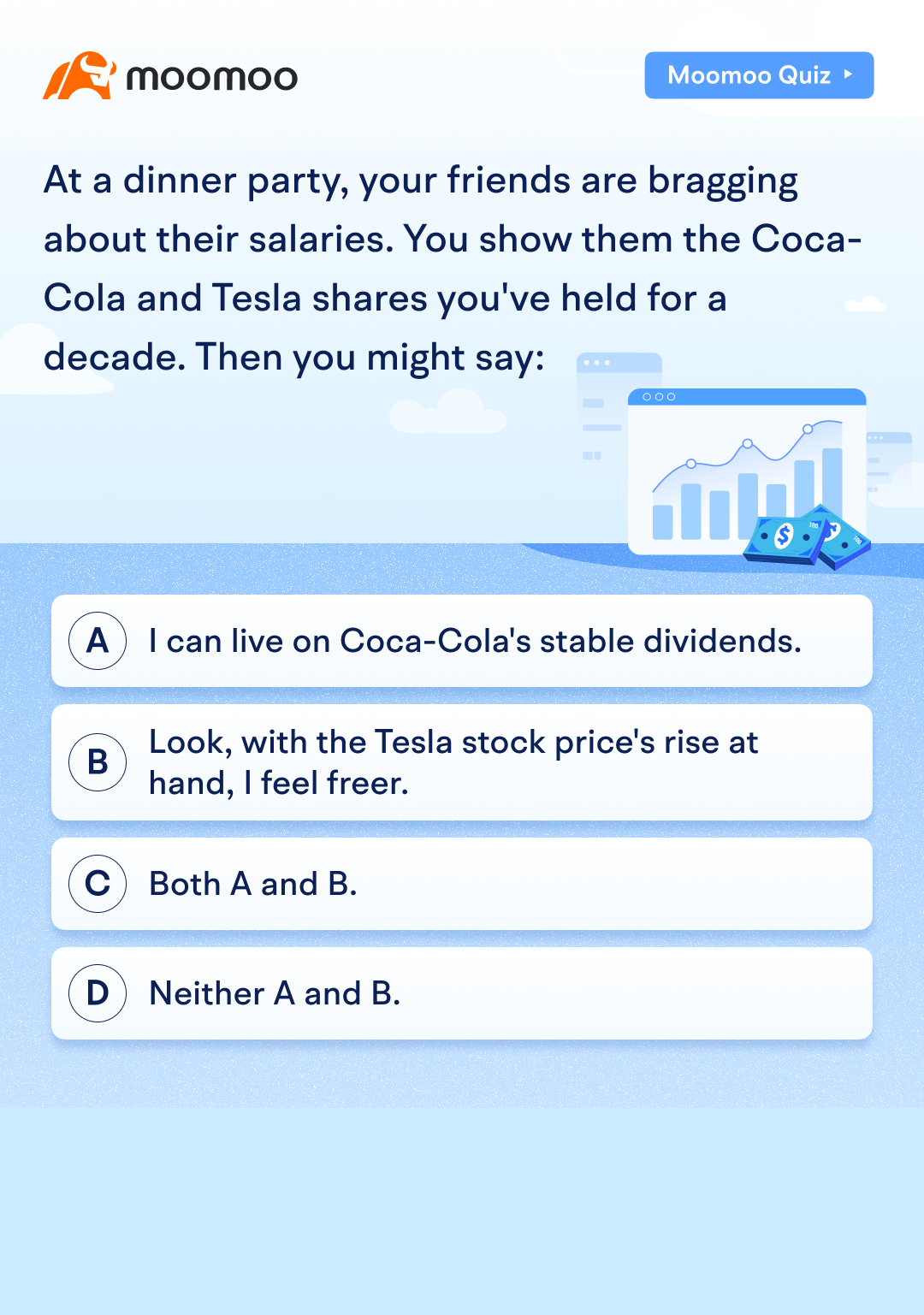 [Quiz Time] You show them the Coca-Cola and Tesla shares you've held for a decade. Then you might say: