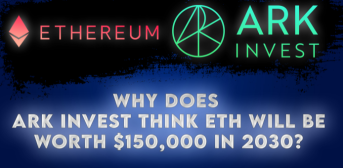 Why does ARK think ETH will be worth $150,000 in 2030?