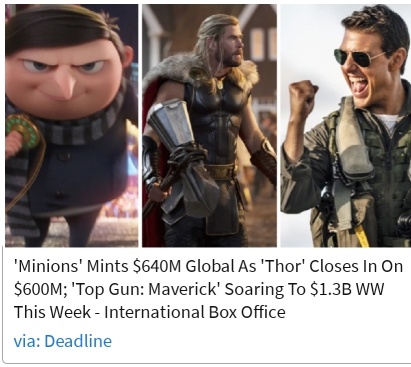 ‘Minions’ Mints $640M Global As ‘Thor’ Closes In On $600M; ’Top Gun: Maverick’ Soaring To $1.3B WW This Week – International Box Office