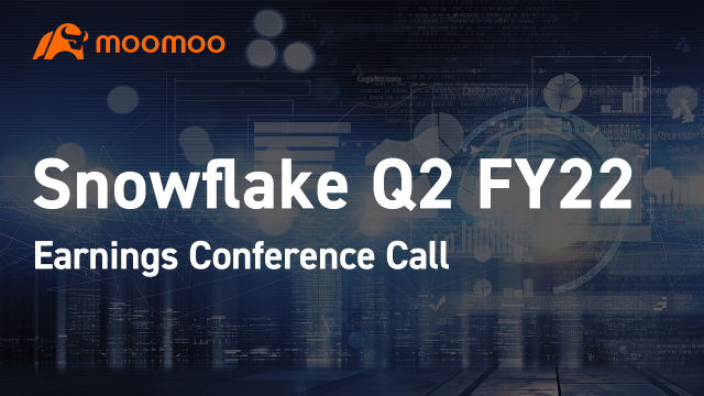 snowflake Q2 FY22 业绩电话会