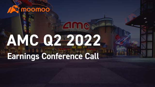 AMC Q2 2022 Earnings Conference Call