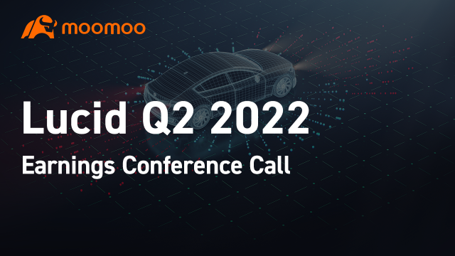 Lucid 2022年第2季度收益电话会议