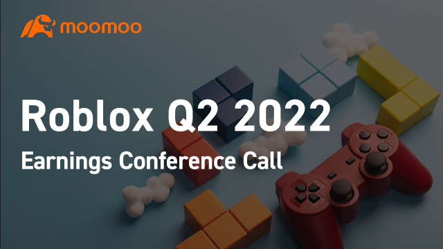 Roblox 2022 年第二季度财报电话会议