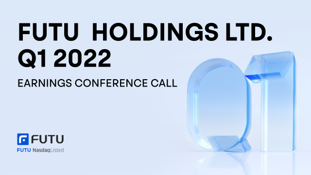 FUTU Q1 2022 Earnings Conference Call