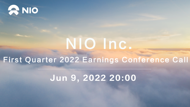 NIO Inc. First Quarter 2022 Earnings Conference Call