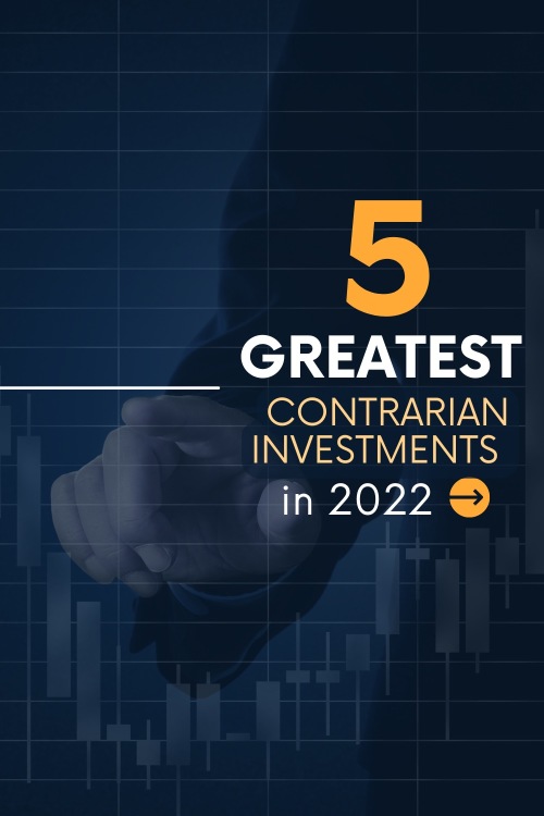 The Top 5 Contrarian Stocks of 2022. These Stocks Have a Lot of Risk But Could Deliver Life Changing Returns