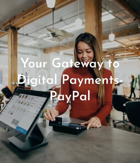 The Gateway To Digital Payments- PayPal