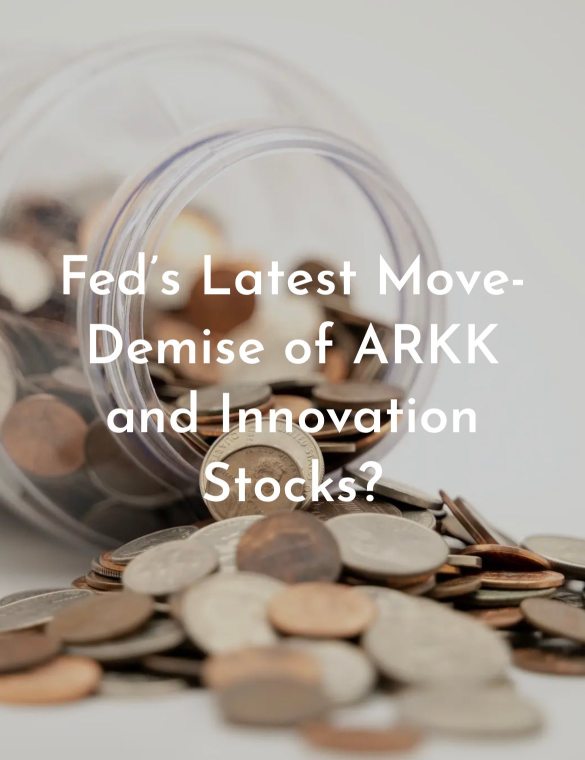 Fed's Latest Move- Demise of ARKK and Innovation Stocks?