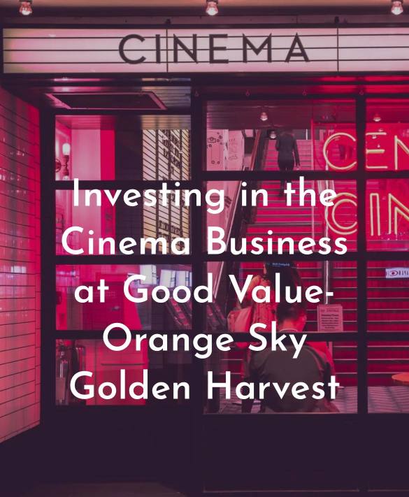 Investing in the Cinema Business at Good Valuation- Orange Sky Golden Harvest