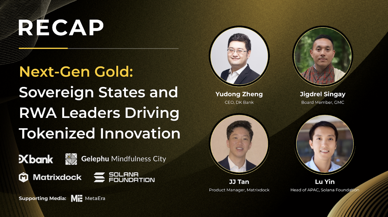 On January 28, 2026, Matrixdock, together with DK Bank, Gelephu Mindfulness City (GMC), and the Solana Foundation, hosted an online AMA titled “Next-Gen Gold: Sovereign States and RWA Leaders Driving Tokenized Innovation.” The discussion explored how sovereign entities, regulated financial institutions, and RWA platforms are jointly advancing the development of tokenized gold as real ...