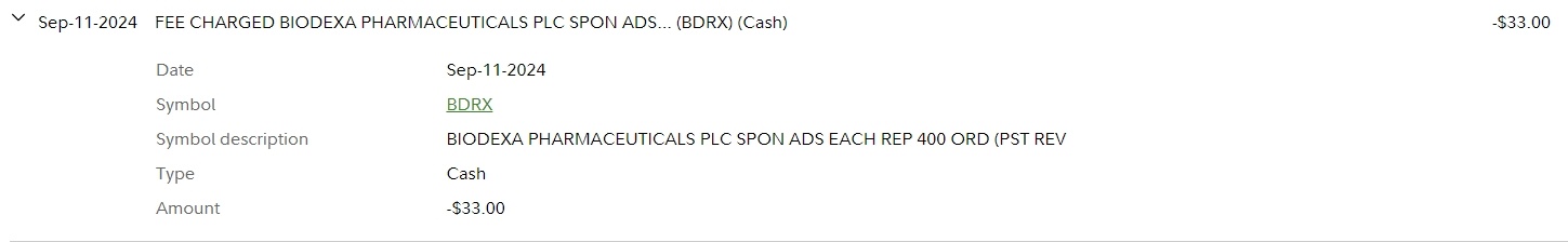 $Biodexa Pharmaceuticals (BDRX.US)$ does anybody know why this company charged me $33 suddenly , I asked my broker, they told me it is not them, it is BDRX that...