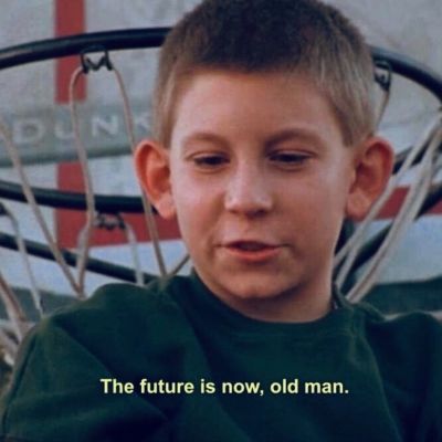 the future is now old man