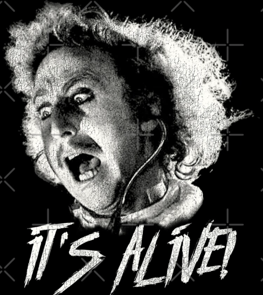 ITS ALIVE, IT'S ALIVE, ITS ALIVE