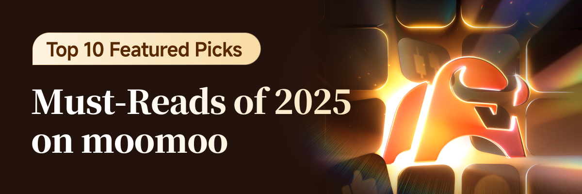 🔥Must-Read｜Top 10 featured selections of 2025 on moomoo