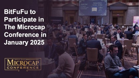 BitFuFu将参加2025年1月的Microcap Conference